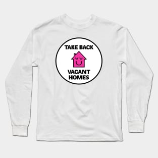 Take Back Vacant Homes - Homeless Long Sleeve T-Shirt